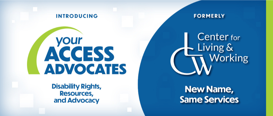 Banner with Your Access Advocates Logo also informing that Center for Living & Working is now Your Access Advocates